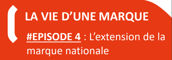 LA VIE D’UNE MARQUE #EPISODE 4: L’extension de la marque nationale