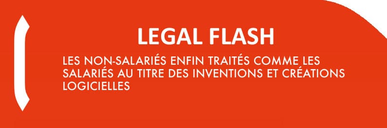 LEGAL FLASH : Les non-salariés enfin traités comme les salariés