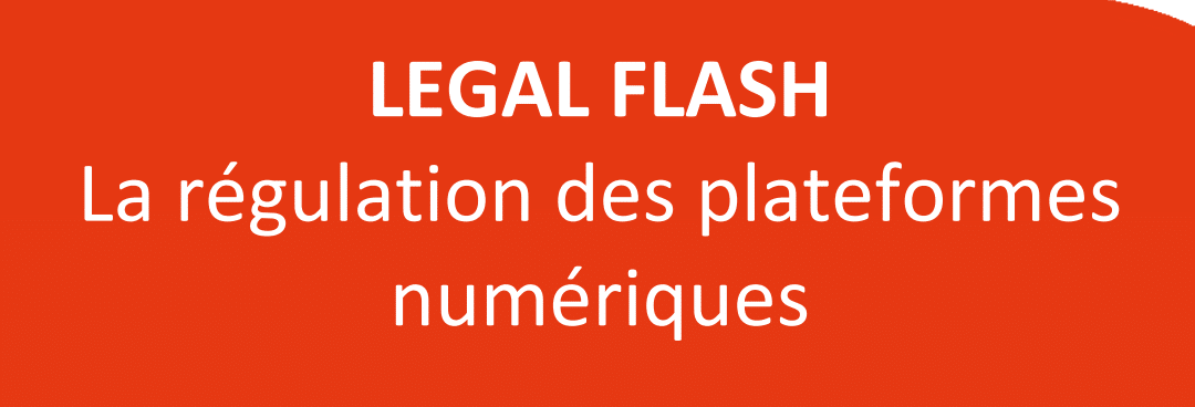 LEGAL FLASH : La régulation des plateformes numériques