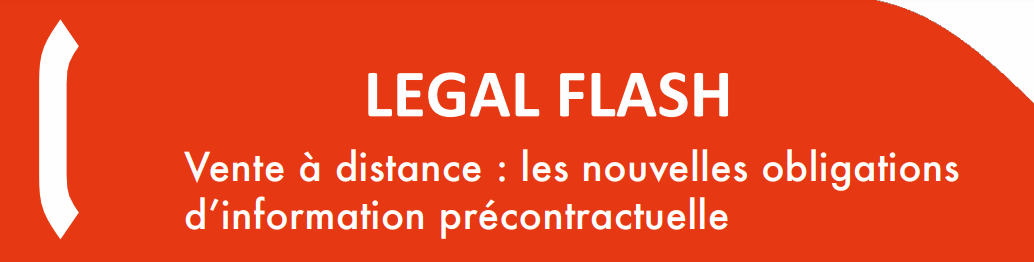 LEGAL FLASH : Vente à distance : les nouvelles obligations d’information précontractuelle