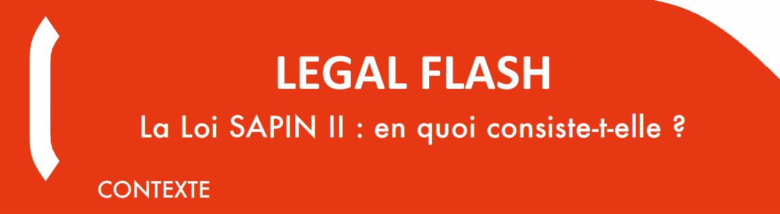 LEGAL FLASH : La loi SAPIN II, en quoi consiste-t-elle ?