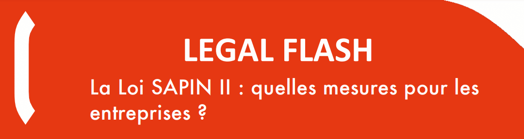 LEGAL FLASH : La loi SAPIN II : quelles mesures pour les entreprises ?