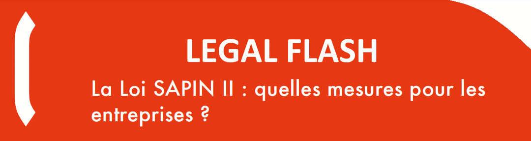 LEGAL FLASH : La loi SAPIN II, quelles mesures pour les entreprises ?