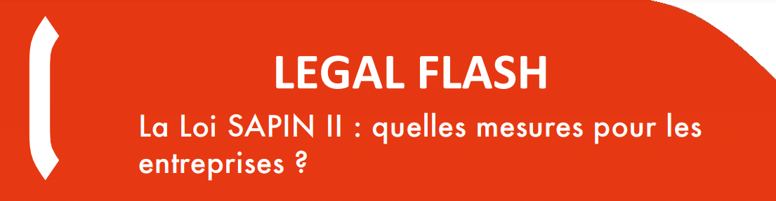 LEGAL FLASH : La loi SAPIN II, quelles mesures pour les entreprises ?