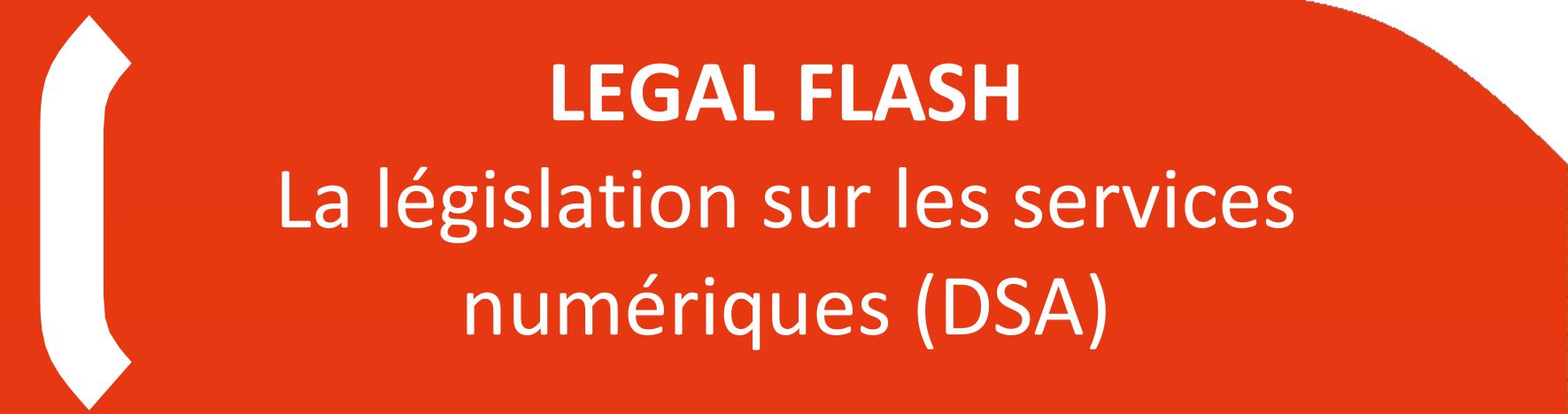 LEGAL FLASH La législation sur les services numériques (DSA)