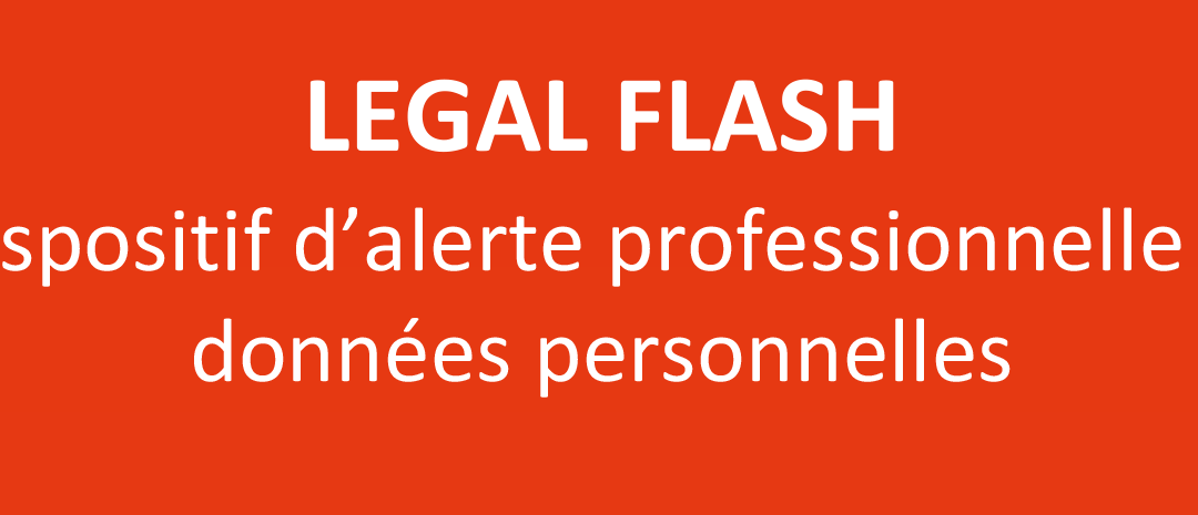 LEGAL FLASH Dispositif d’alerte professionnelle et données personnelles