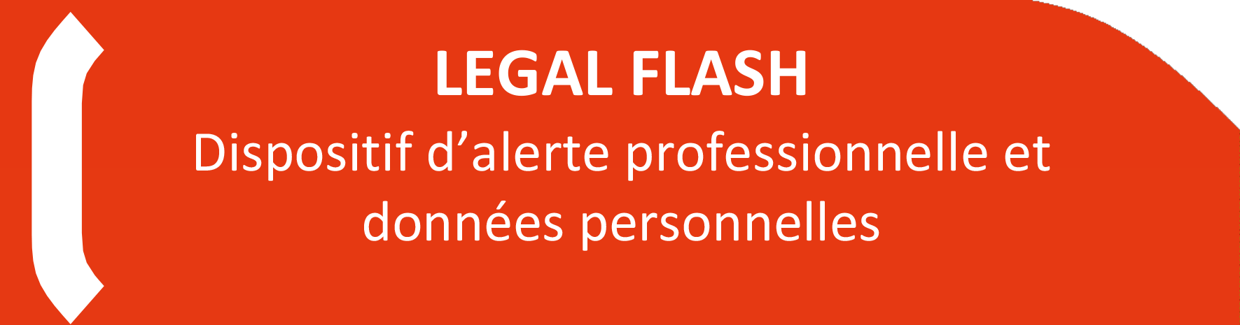 LEGAL FLASH Dispositif d’alerte professionnelle et données personnelles