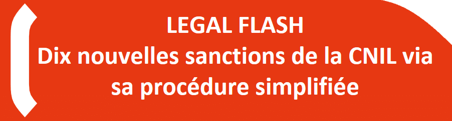 LEGAL FLASH Dix nouvelles sanctions de la CNIL via sa procédure simplifiée