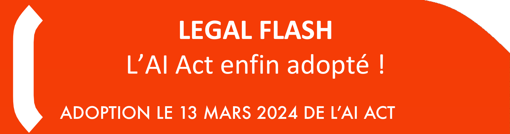 LEGAL FLASH L’AI Act enfin adopté !