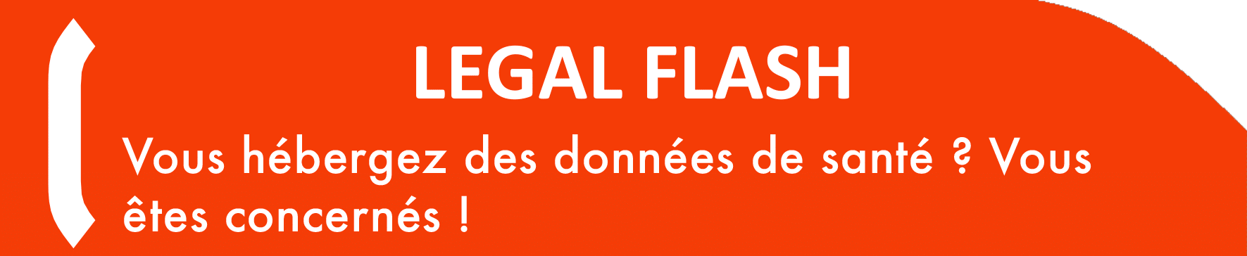 LEGAL FLASH Vous hébergez des données de santé ? Vous êtes concernés !